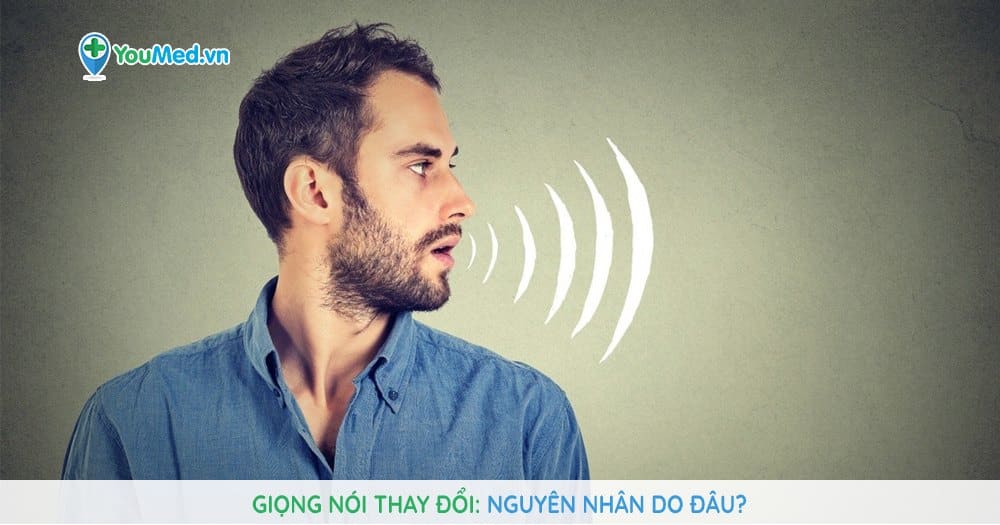 Nguyên nhân khiến giọng nói thay đổi