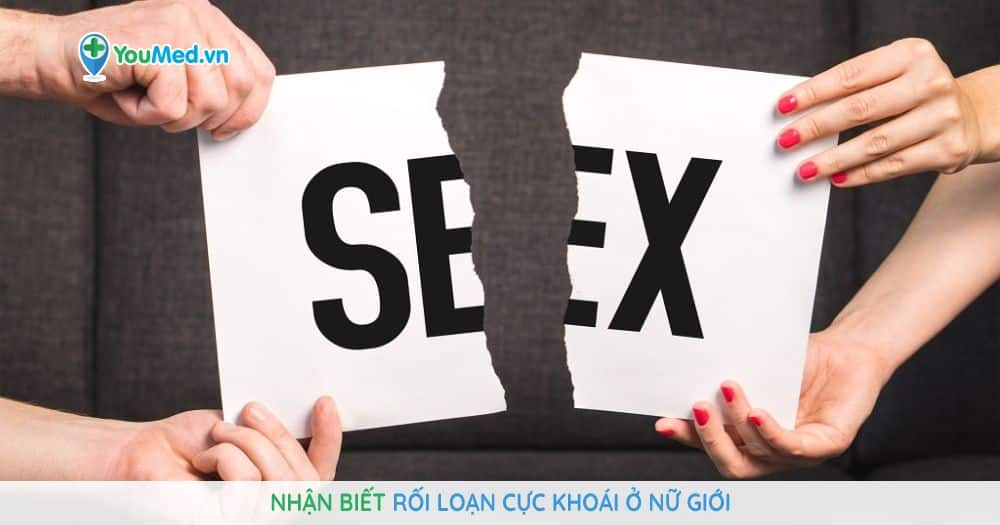 Nhận biết rối loạn cực khoái ở nữ