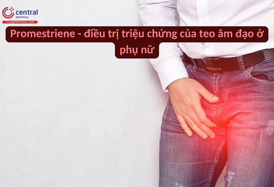 Promestriene điều trị teo âm đạo