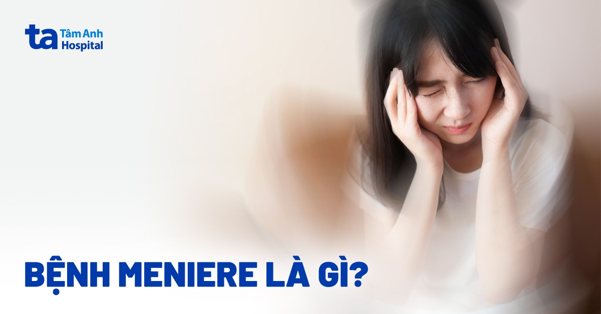 Bệnh Meniere là gì