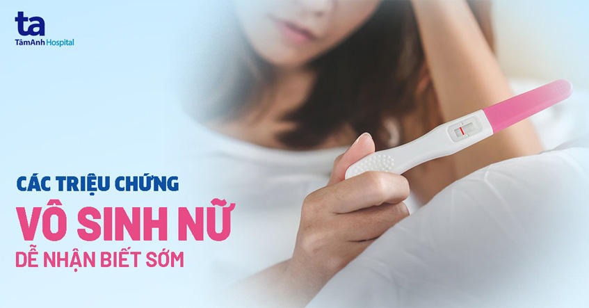 Triệu chứng vô sinh ở phụ nữ