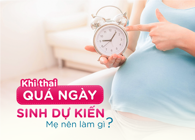 Thai quá ngày sinh là gì
