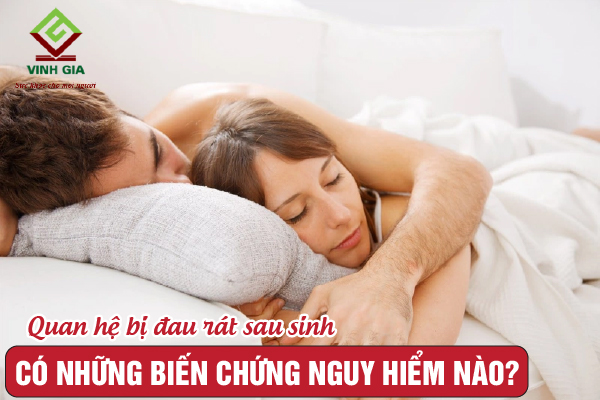 Biến chứng khi quan hệ bị đau sau sinh