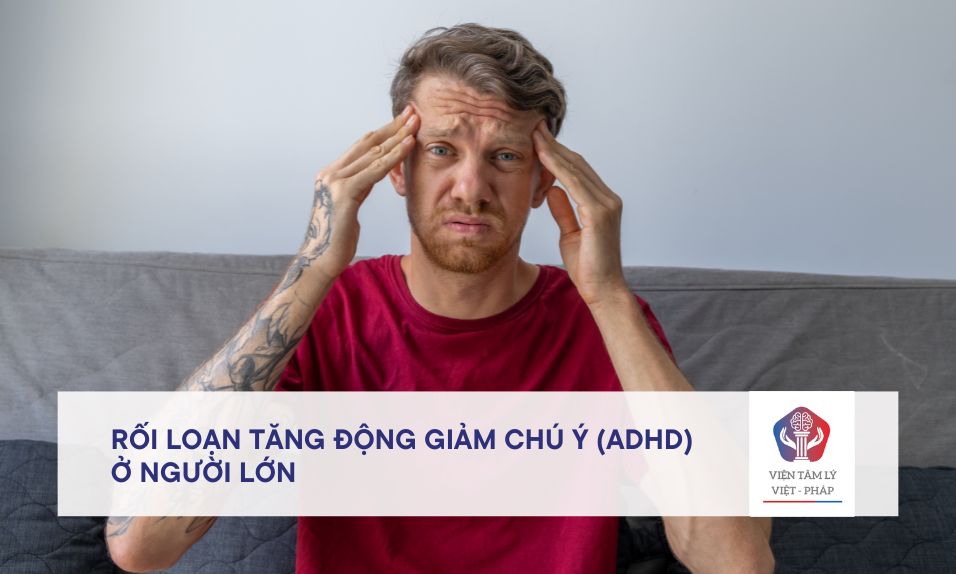 Rối loạn tăng động giảm chú ý (ADHD) ở người lớn